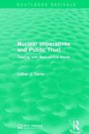 Nuclear Imperatives and Public Trust di Luther J. Carter edito da Taylor & Francis Ltd