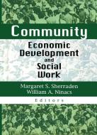 Community Economic Development and Social Work di Margaret S Sherraden edito da Taylor & Francis Ltd
