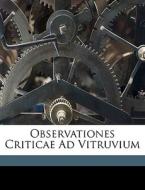 Observationes Criticae Ad Vitruvium di Karl Lorentzen edito da Nabu Press