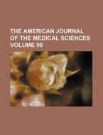 The American Journal Of The Medical Sciences (volume 90) di Anonymous edito da General Books Llc