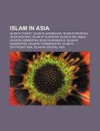 Islam in Asia di Source Wikipedia edito da Books LLC, Reference Series