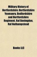 Military History Of Hertfordshire: Hertf di Books Llc edito da Books LLC, Wiki Series