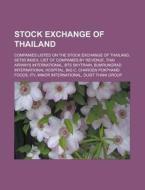 Stock Exchange Of Thailand: Companies Li di Source Wikipedia edito da Books LLC, Wiki Series