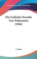Die Gedichte Oswalds Von Wokenstein (1904) edito da Kessinger Publishing