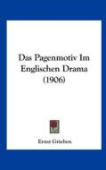 Das Pagenmotiv Im Englischen Drama (1906) di Ernst Grieben edito da Kessinger Publishing