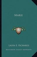 Marie di Laura E. Richards edito da Kessinger Publishing