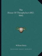 The House of Theophylact (882-964) di William Barry edito da Kessinger Publishing