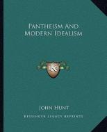 Pantheism and Modern Idealism di John Hunt edito da Kessinger Publishing