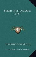 Essais Historiques (1781) di Johannes Von Muller edito da Kessinger Publishing