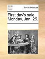First Day's Sale, Monday, Jan. 25. di Multiple Contributors edito da Gale Ecco, Print Editions