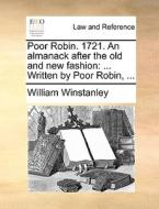 Poor Robin. 1721. An Almanack After The Old And New Fashion di William Winstanley edito da Gale Ecco, Print Editions