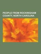 People From Rockingham County, North Carolina di Source Wikipedia edito da University-press.org