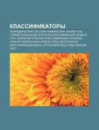 Klassifikatory: Periodicheskaya Sistema di Istochnik Wikipedia edito da Books LLC, Wiki Series