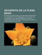 Geografia De La Plana Baixa: Entitats De di Font Wikipedia edito da Books LLC, Wiki Series