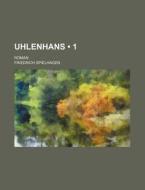 Uhlenhans (1); Roman di Friedrich Spielhagen edito da General Books Llc