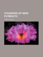 Founders of New-Plymouth di Joseph Hunter edito da Rarebooksclub.com