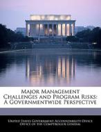 Major Management Challenges And Program Risks: A Governmentwide Perspective edito da Bibliogov
