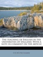The Teaching Of English In The Universities Of England. With A Note In Comment On The Article di R. W. 1874 Chambers edito da Nabu Press