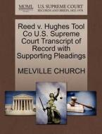 Reed V. Hughes Tool Co U.s. Supreme Court Transcript Of Record With Supporting Pleadings di Melville Church edito da Gale, U.s. Supreme Court Records