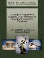 De Jonge V. Magone U.s. Supreme Court Transcript Of Record With Supporting Pleadings edito da Gale Ecco, U.s. Supreme Court Records