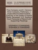 Thys Company And E. Clemens Horst Company, Petitioners, V. Anglocalifornia National Bank, Executor Of The Estate Of Sophia Oeste, Deceased. U.s. Supre di Stephen S Townsend edito da Gale, U.s. Supreme Court Records
