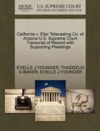 California V. Eller Telecasting Co. Of Arizona U.s. Supreme Court Transcript Of Record With Supporting Pleadings di Evelle J Younger, Thaddeus G Baker edito da Gale Ecco, U.s. Supreme Court Records