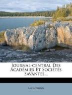 Journal-Central Des Acad Mies Et Soci T S Savantes... edito da Nabu Press