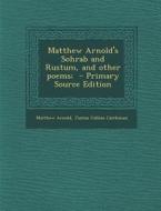 Matthew Arnold's Sohrab and Rustum, and Other Poems; di Matthew Arnold, Justus Collins Castleman edito da Nabu Press