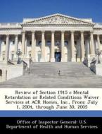 Review Of Section 1915 C Mental Retardation Or Related Conditions Waiver Services At Acr Homes, Inc., From edito da Bibliogov