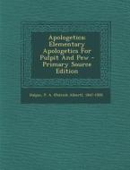 Apologetica; Elementary Apologetics for Pulpit and Pew - Primary Source Edition edito da Nabu Press