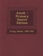 Amok - Primary Source Edition di Stefan Zweig edito da Nabu Press