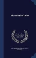 The Island Of Cuba di Alexander Von Humboldt, John S Thrasher edito da Sagwan Press