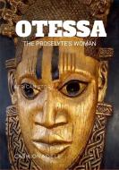 Otessa, The Proselyte's Woman di Cash Onadele edito da Lulu.com