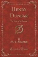 Henry Dunbar, Vol. 1 Of 3 di M E Braddon edito da Forgotten Books