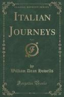 Italian Journeys, Vol. 1 (classic Reprint) di William Dean Howells edito da Forgotten Books