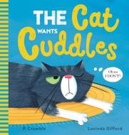 The Cat Wants Cuddles di P. Crumble edito da ORCHARD BOOKS