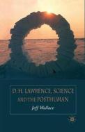D.H. Lawrence, Science and the Posthuman di J. Wallace edito da Palgrave Macmillan UK