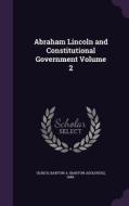 Abraham Lincoln And Constitutional Government Volume 2 edito da Palala Press
