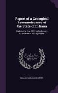Report Of A Geological Reconnoissance Of The State Of Indiana edito da Palala Press