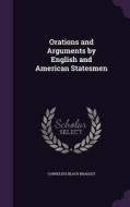 Orations And Arguments By English And American Statesmen di Cornelius Beach Bradley edito da Palala Press