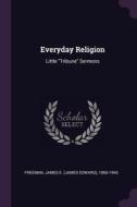 Everyday Religion: Little Tribune Sermons di James E. Freeman edito da CHIZINE PUBN