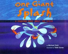 One Giant Splash: A Counting Book about the Ocean di Michael Dahl edito da Picture Window Books