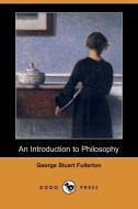 An Introduction to Philosophy (Dodo Press) di George Stuart Fullerton edito da Dodo Press