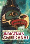 Historias Y Leyendas Indígenas Americanas di Catherine Chambers edito da RAINTREE