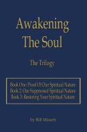 Awakening The Soul di Bill Missett edito da AuthorHouse