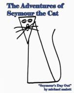 Adventures of Seymour the Cat: Seymour's Day Out di Michael Malott edito da Createspace