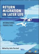 Return Migration in Later Life: International Perspectives di John Percival edito da PAPERBACKSHOP UK IMPORT