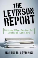 The Levinson Report di H Levinson Martin H Levinson, Martin H Levinson edito da Iuniverse