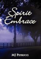 Spirit Embrace di Mj Petrucci edito da America Star Books