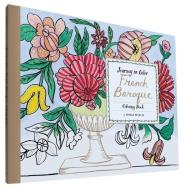 Journey in Color: French Baroque Coloring Book edito da CHRONICLE BOOKS